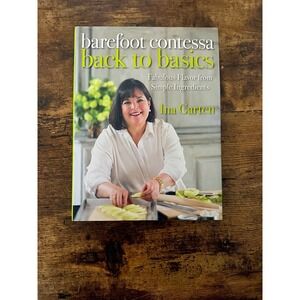 Ina Garten back to basics fabulous flavor from simple recipes cookbook